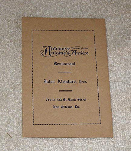 Imagen de archivo de Antoine's Restaurant Cookbook, Since 1840: A Collection of the Original Recipes from New Orleans' Oldest and Most Famous Restaurant a la venta por HPB Inc.