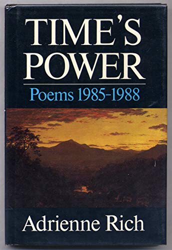 Time's Power: Poems 1985-1988 (9780393026771) by Rich, Adrienne.