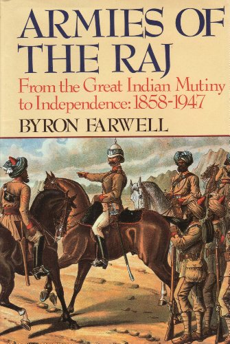 ARMIES OF THE RAJ : from the Mutiny to Independence 1858-1947 - Farwell, Byron