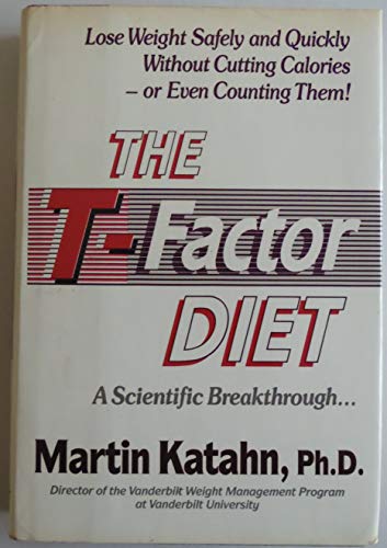 Stock image for The T-Factor Diet: Lose Weight Safely and Quickly Without Cutting Calories -- or Even Counting Them! A Scientific Breakthrough. for sale by SecondSale