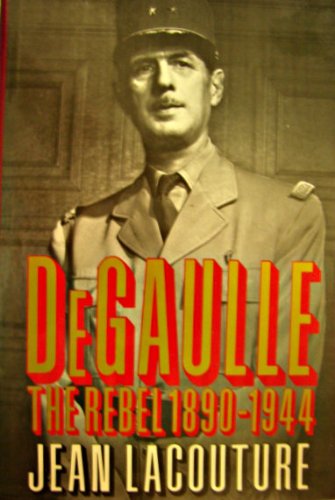 Stock image for De Gaulle : The Rebel 1890-1944 (Vol. 1) for sale by Murphy-Brookfield Books
