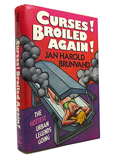 Curses! Broiled Again!: The Hottest Urban Legends Going (9780393027105) by Brunvand, Jan Harold