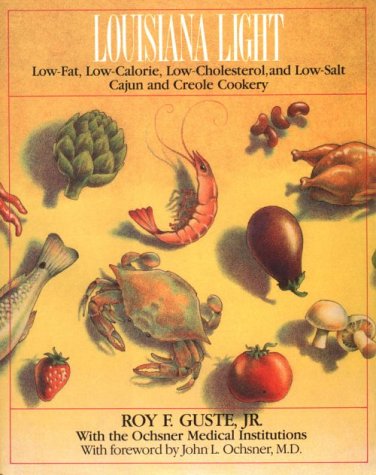 Louisiana Light: Low-Fat, Low-Calorie, Low-Cholesterol, and Low-Salt Cajun and Creole Cookery