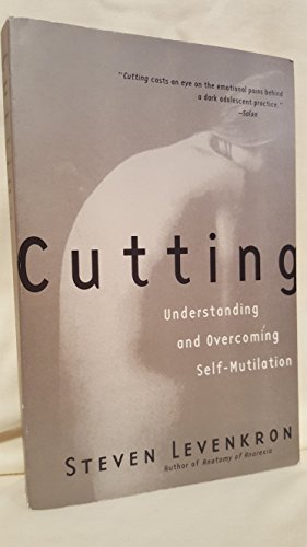 Cutting: Understanding and Overcoming Self-Mutilation - Levenkron, Steven