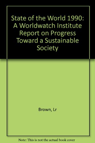 Stock image for State of the World 1990: A Worldwatch Institute Report on Progress Toward a Sustainable Society for sale by Robinson Street Books, IOBA