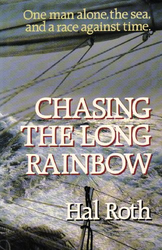 Chasing the Long Rainbow: The Drama of a Singlehanded Sailing Race Around the World (9780393027945) by Roth, Hal