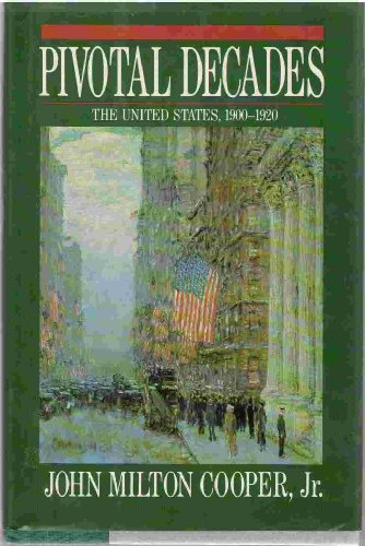 Stock image for Pivotal Decades: The United States, 1900-1920 for sale by Open Books