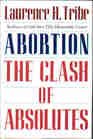 Imagen de archivo de Abortion: The Clash of Absolutes a la venta por ThriftBooks-Atlanta