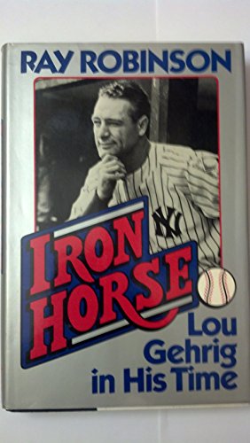 Imagen de archivo de Iron Horse: Lou Gehrig in His Time a la venta por Your Online Bookstore