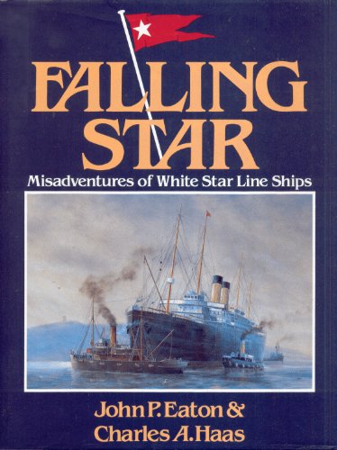 Beispielbild fr Falling Star: Misadventures of White Star Line Ships zum Verkauf von HPB-Emerald