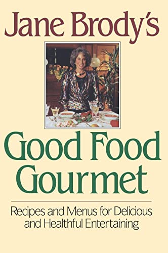 Beispielbild fr Jane Brody's Good Food Gourmet: Recipes and Menus for Delicious and Healthful Entertaining zum Verkauf von SecondSale