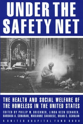 Beispielbild fr Under the Safety Net : The Health and Social Welfare of the Homeless in the United States zum Verkauf von Better World Books