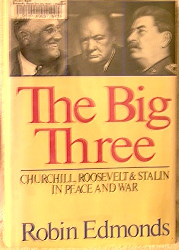 

The Big Three: Churchill, Roosevelt and Stalin in Peace & War