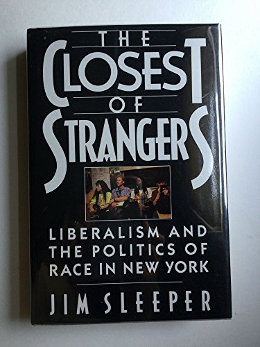 Imagen de archivo de Closest of Strangers: Liberalism and the Politics of Race in New York a la venta por Wonder Book
