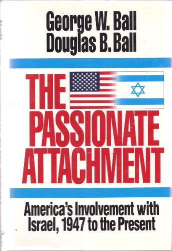 9780393029338: The Passionate Attachment: America's Involvement With Israel, 1947 to the Present