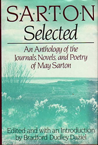 Stock image for Sarton Selected: An Anthology of the Novels, Journals, and Poetry of May Sarton for sale by Priceless Books