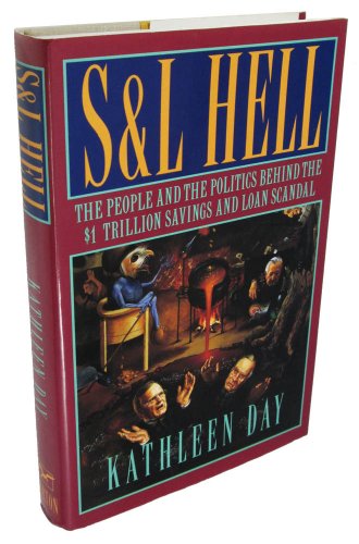 9780393029826: S & L Hell: The People and the Politics Behind the $1 Trillion Savings and Loan Scandal