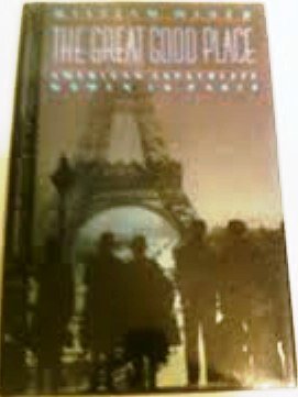 Imagen de archivo de The Great Good Place: American Expatriate Women in Paris a la venta por HPB-Diamond