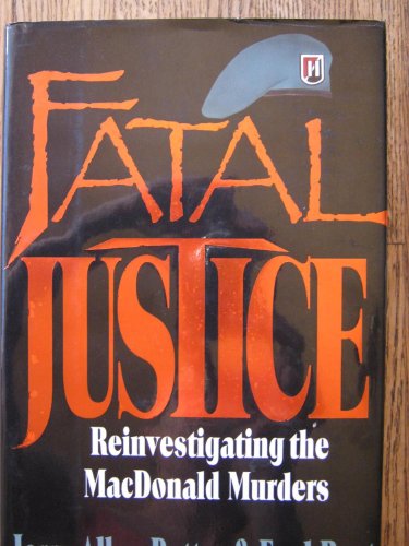 Stock image for Fatal Justice : The Reinvestigation of the MacDonald Murders for sale by Better World Books