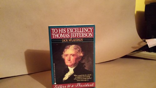 Stock image for To His Excellency Thomas Jefferson : Letters to a President for sale by Better World Books
