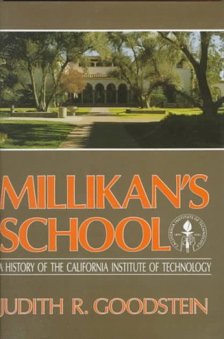 Imagen de archivo de Millikan's School. A History of the California Institute of Technology. SIGNED BY JUDITH GOODSTEIN a la venta por Scientia Books, ABAA ILAB