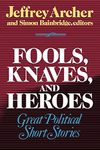 Stock image for Fools, Knaves and Heroes: Great Political Short Stories for sale by Wonder Book