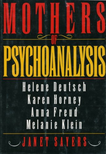 Beispielbild fr Mothers of Psychoanalysis: Helene Deutsch, Karen Horney, Anna Freud, Melanie Klein zum Verkauf von Wonder Book