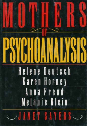 Stock image for Mothers of Psychoanalysis: Helene Deutsch, Karen Horney, Anna Freud, Melanie Klein for sale by Wonder Book