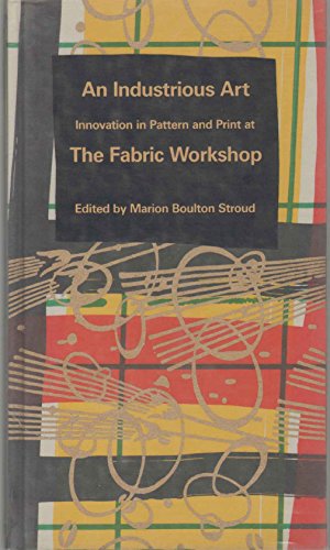 Imagen de archivo de An Industrious Art : Innovation in Pattern and Print at the Fabric Workshop a la venta por Better World Books