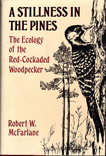 9780393030662: A Stillness in the Pines: The Ecology of the Red-Cockaded Woodpecker