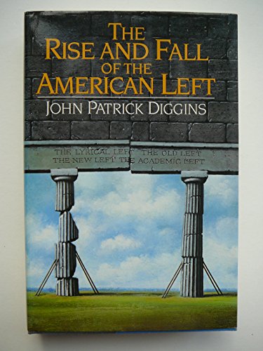 Stock image for The Rise and Fall of the American Left for sale by Better World Books