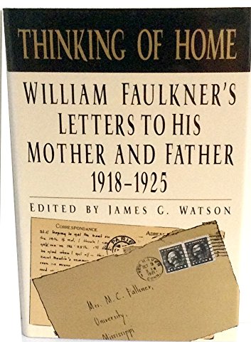 9780393030815: Thinking of Home: William Faulkner's Letters to His Mother and Father 1918-1925