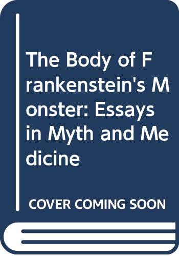 Imagen de archivo de The Body Of Frankenstein's Monster: Essays In Myth And Medicine a la venta por Lowry's Books