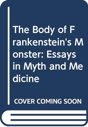 Stock image for The Body Of Frankenstein's Monster: Essays In Myth And Medicine for sale by Lowry's Books