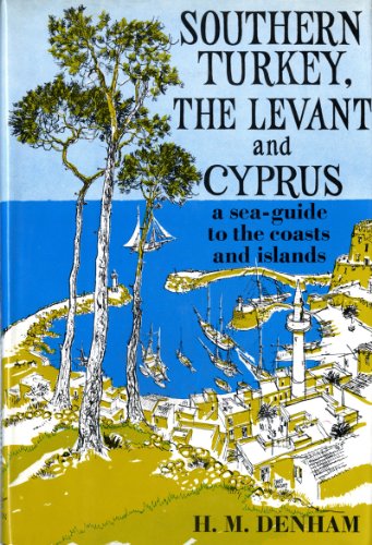 Southern Turkey the Levant and Cyprus - a Sea Guide to the Coasts and Islands