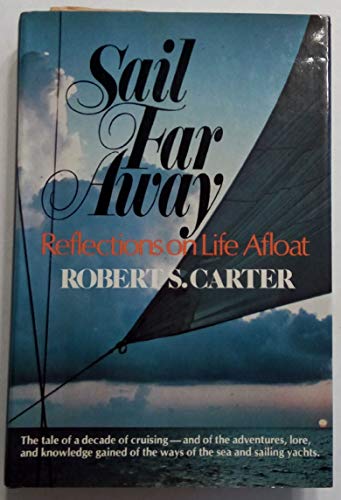 Beispielbild fr Sail Far Away : Reflections on Life Afloat zum Verkauf von Better World Books