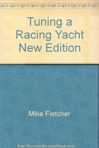 Stock image for Tuning a Racing Yacht: New Ed for sale by Bingo Used Books