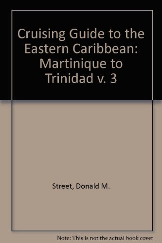 Imagen de archivo de Cruising Guide to the Eastern Caribbean: Martinique to Trinidad v. 3 a la venta por Wonder Book