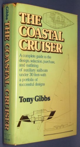 9780393032673: The Coastal Cruiser: A complete guide to the design, selection, purchase, and outfitting of auxiliary sailboats under 30 feet--with a portfolio of successful designs
