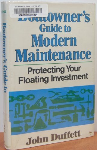Boatowner's Guide to Modern Maintenance: Protect Your Floating Investment.