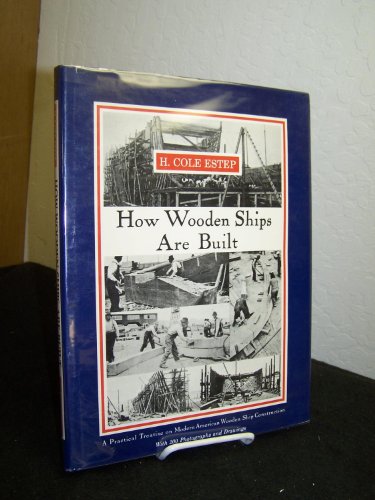 9780393032888: How Wooden Ships Are Built a Practical Treatise on Modern American Wooden Ship Construction With a Supplement on Laying Off Wooden Vessels