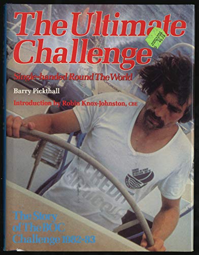 Stock image for The Ultimate Challenge: Single-Handed Round the World; The Story of the Boc Challenge 1982-83/08959 for sale by HPB-Ruby