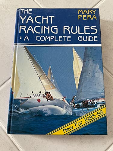 Imagen de archivo de The Yacht Racing Rules: A Complete Guide 1985-88 a la venta por Half Price Books Inc.