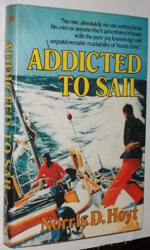 Addicted to Sail: A Half Century of Yachting Experiences