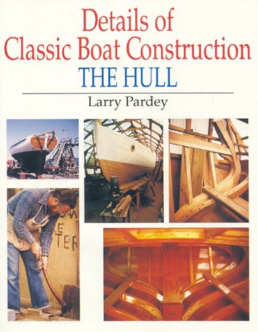 Stock image for Details of Classic Boat Construction: The Hull for sale by Cottage Street Books