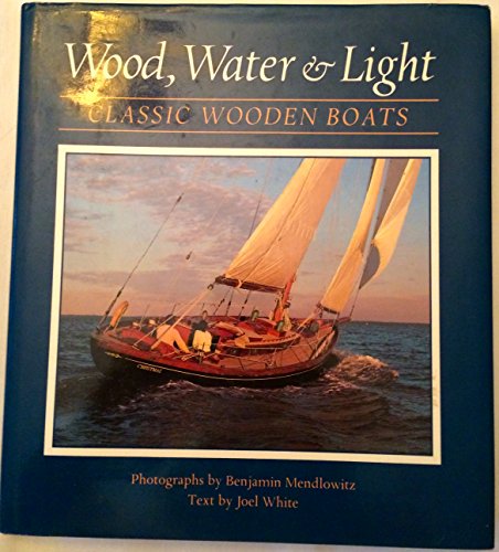 Stock image for Wood, Water, and Light: Classic Wooden Boats for sale by Ergodebooks