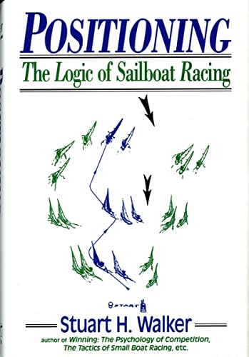 Beispielbild fr Positioning : The Logic of Sailboat Racing zum Verkauf von Better World Books