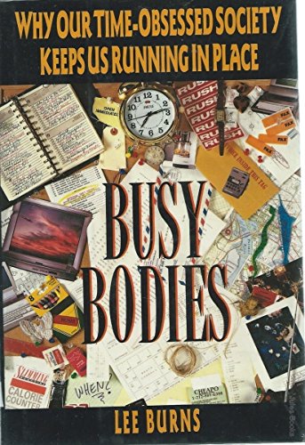 Beispielbild fr Busy Bodies : How We Become More Harried Even As We Become More Affluent zum Verkauf von Better World Books