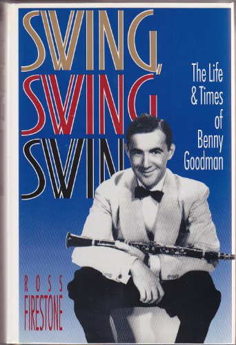 Beispielbild fr Swing, Swing, Swing : The Life and Times of Benny Goodman zum Verkauf von Better World Books