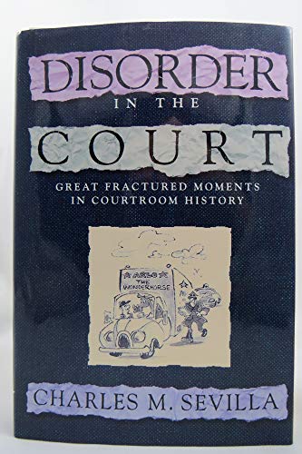 Beispielbild fr Disorder in the Court : Great Fractured Moments in Courtroom History zum Verkauf von Better World Books: West